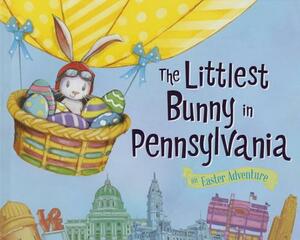 The Littlest Bunny in Pennsylvania: An Easter Adventure by Lily Jacobs