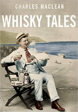 Charles MacLean's Whisky Tales by Charles MacLean