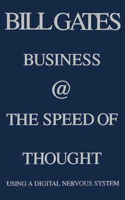 Business @ the Speed of Thought: Succeeding in the Digital Economy by Bill Etc Gates