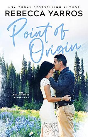 Point of Origin: A Legacy Novella by Rebecca Yarros