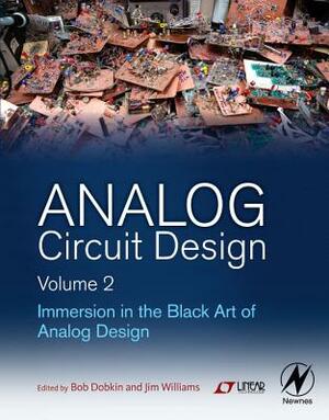 Analog Circuit Design Volume 2: Immersion in the Black Art of Analog Design by 