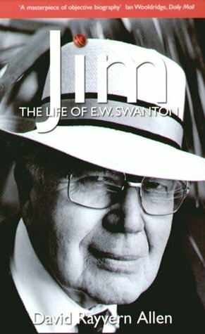 Jim: The Life of E.W. Swanton by David Rayvern-Allen