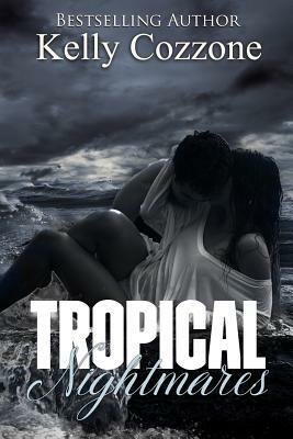 Tropical Nightmares by Kelly Cozzone