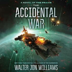 The Accidental War by Walter Jon Williams
