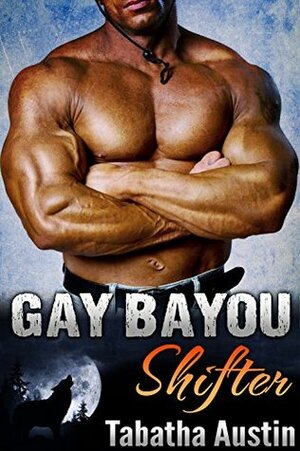 Gay Bayou Shifter by Tabatha Austin