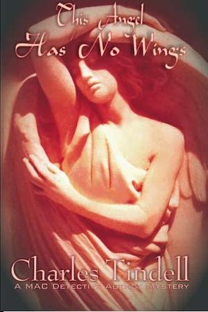 This Angel Has No Wings by Charles Tindell