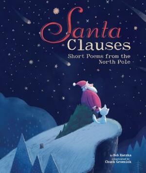 Santa Clauses: Short Poems from the North Pole by Robert Raczka