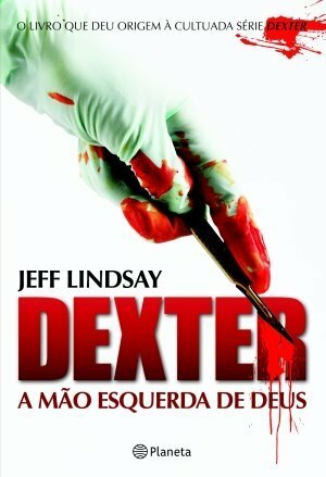 Dexter: A Mão Esquerda de Deus by Beatriz Horta, Jeff Lindsay