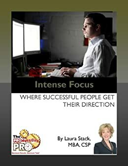 Intense Focus - Where Successful People Get Their Direction by Laura Stack