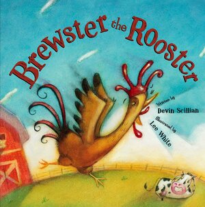 Brewster the Rooster by Devin Scillian