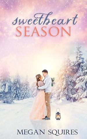 Sweetheart Season: A Snowdrift Summit Romance by Megan Squires