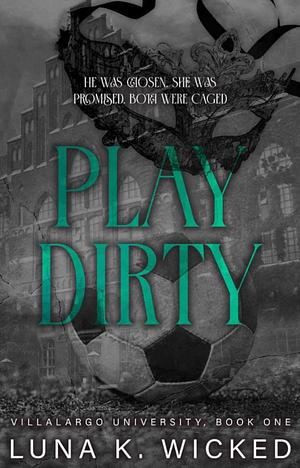 Play Dirty by Luna K. Wicked