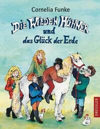 Die Wilden Hühner und das Glück der Erde by Cornelia Funke