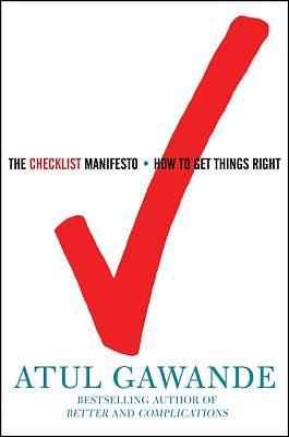 The Checklist Manifesto: How to Get Things Right by Atul Gawande