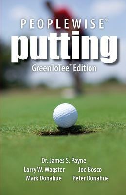 Peoplewise Putting: GreenTree Edition by Joe Bosco, Larry W. Wagster, Mark Donahue