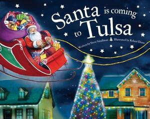 Santa Is Coming to Tulsa by Steve Smallman