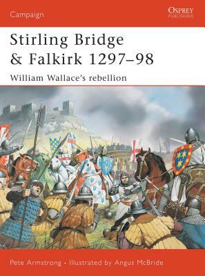 Stirling Bridge and Falkirk 1297-98: William Wallace's Rebellion by Peter Armstrong