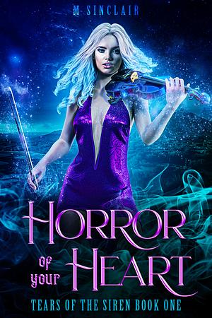 Horror of Your Heart  by M. Sinclair