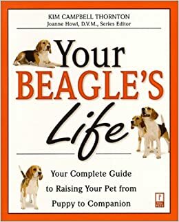 Your Beagle's Life: Your Complete Guide to Raising Your Pet from Puppy to Companion by Kim Campbell