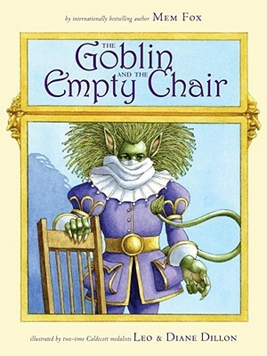 The Goblin and the Empty Chair by Mem Fox