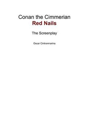 Conan the Cimmerian: Red Nails by Oscar Cintronmarina