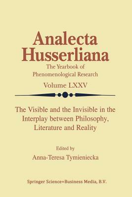 The Visible and the Invisible in the Interplay Between Philosophy, Literature and Reality by 