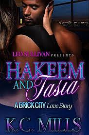Hakeem & Tasia : A Brick City Love Story by K.C. Mills