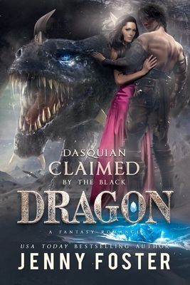 Dasquian - Claimed by the Black Dragon: A Romance Novel by Jenny Foster
