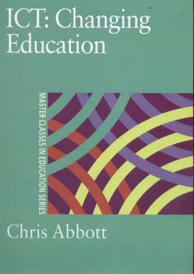 Ict: Changing Education by Chris Abbott