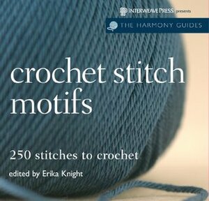 Harmony Guides: Crochet Stitch Motifs (The Harmony Guides) by Erika Knight