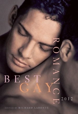 Best Gay Romance 2012 by Aaron Chan, Richard Labonté, Jamie Freeman