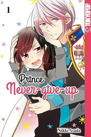 Prince Never-give-up, Band 1 by Nikki Asada