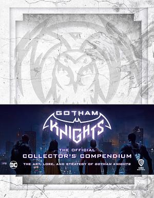 Gotham Knights: The Official Collector's Compendium by Michael Owen, Sebastian Haley
