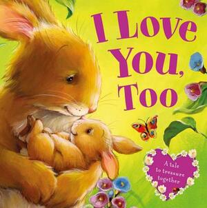 I Love You, Too by Igloobooks