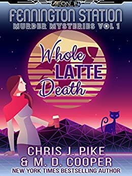 Whole Latte Death by M.D. Cooper, Chris J. Pike