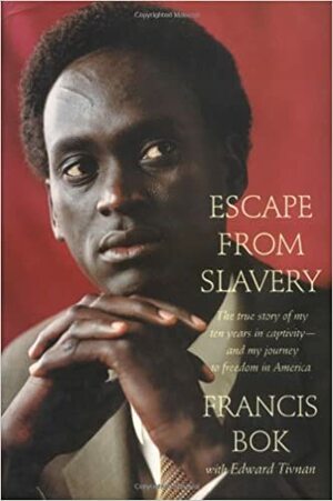 Escape from Slavery: The True Story of My Ten Years in Captivity and My Journey to Freedom in America by Francis Bok