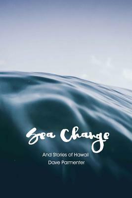 Sea-Change: And Other Stories by Dave Parmenter