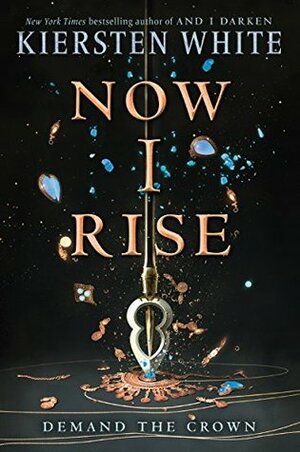 Now I Rise by Kiersten White