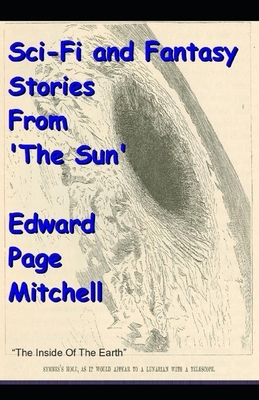 Sci-Fi and Fantasy Stories From 'The Sun' annotated by Edward Page Mitchell