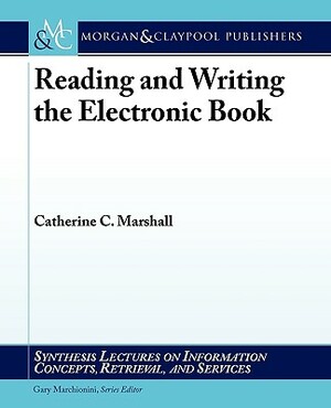 Reading and Writing the Electronic Book by Catherine C. Marshall