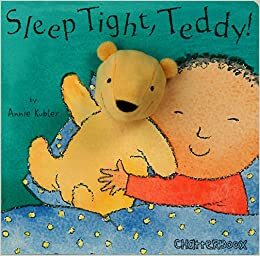 Sleep Tight, Teddy by Annie Kubler