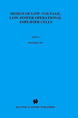 Design of Low-Voltage, Low-Power Operational Amplifier Cells by Ron Hogervorst, Johan Huijsing