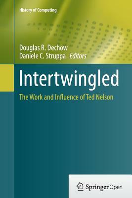 Intertwingled: The Work and Influence of Ted Nelson by 