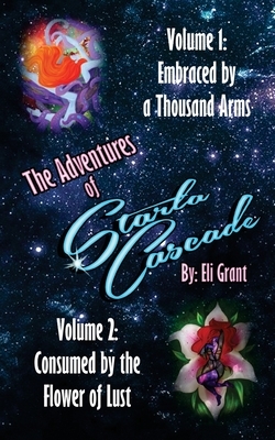 Embraced by a Thousand Arms / Consumed by the Flower of Lust by Eli Grant