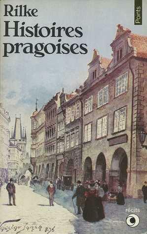 Histoires Pragoises by Rainer Maria Rilke