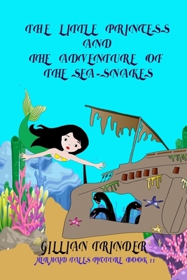 The Little Princess and the Adventure of the Sea-Snakes by Gillian Trinder