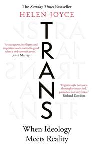 Trans: When Ideology Meets Reality by Helen Joyce