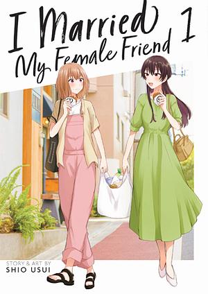 I Married My Female Friend (Vol. 1) by Shio Usui