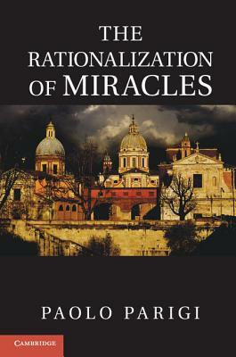 The Rationalization of Miracles by Paolo Parigi