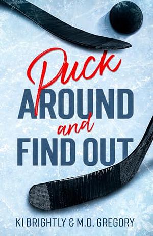 Puck Around and Find Out by Ki Brightly, M.D. Gregory